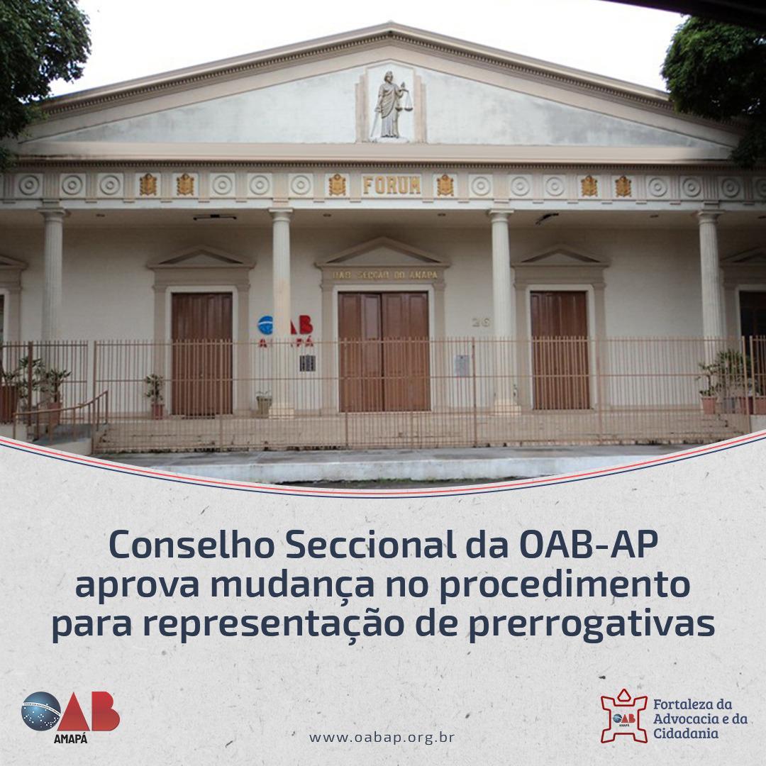 Conselho Seccional da OAB-AP aprova mudança no procedimento para representação de prerrogativas